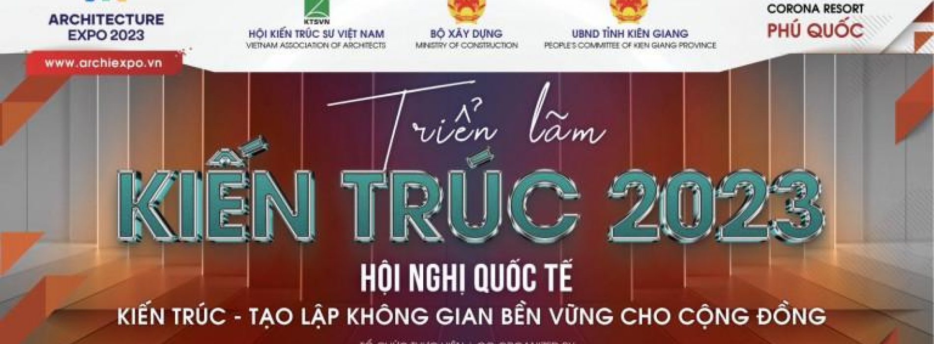 Việt Nam lần đầu tiên tổ chức Triển lãm EXPO Kiến trúc